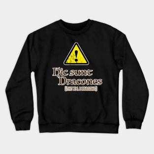 Hic Sunt Dracones - There Be Dragons Crewneck Sweatshirt